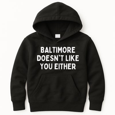 Baltimore Doesn't Like You Either Funny Baltimore Maryland Kids Hoodie
