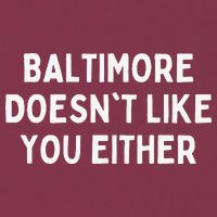 Baltimore Doesn't Like You Either Funny Baltimore Maryland 16oz Travel Tumbler