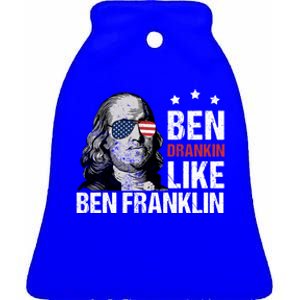 Ben Drankin Like Ben Franklin Merica 4th Of July Design Gift Ceramic Bell Ornament