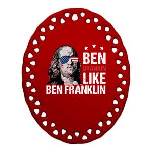 Ben Drankin Like Ben Franklin Merica 4th Of July Design Gift Ceramic Oval Ornament