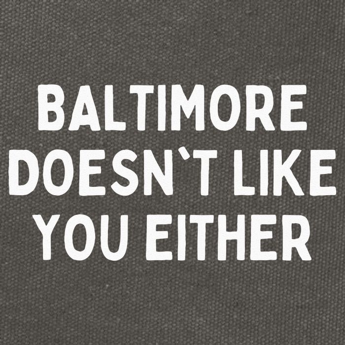 Baltimore Doesnt Like You Either Funny Baltimore Maryland Cotton Canvas Backpack