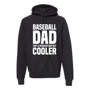 Baseball Dad Like A Regular Dad But Cooler Premium Hoodie