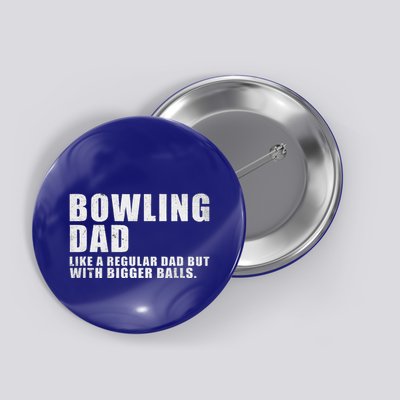 Bowling Dad Like A Regular Dad But Bigger Balls Button