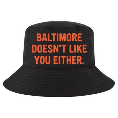 Baltimore DoesnT Like You Either Apparel Cool Comfort Performance Bucket Hat