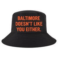 Baltimore DoesnT Like You Either Apparel Cool Comfort Performance Bucket Hat
