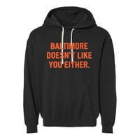 Baltimore DoesnT Like You Either Apparel Garment-Dyed Fleece Hoodie