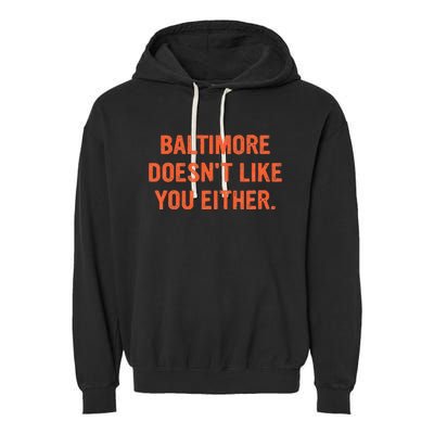 Baltimore DoesnT Like You Either Apparel Garment-Dyed Fleece Hoodie