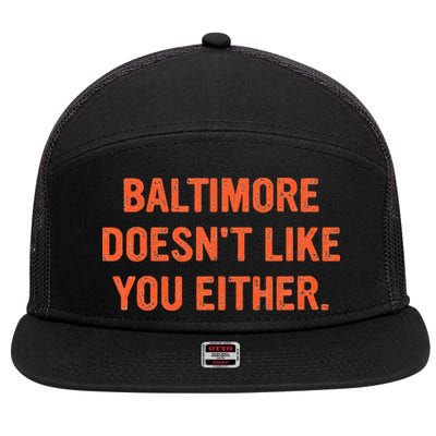 Baltimore DoesnT Like You Either Apparel 7 Panel Mesh Trucker Snapback Hat