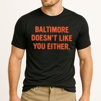 Baltimore DoesnT Like You Either Apparel Performance Shirt
