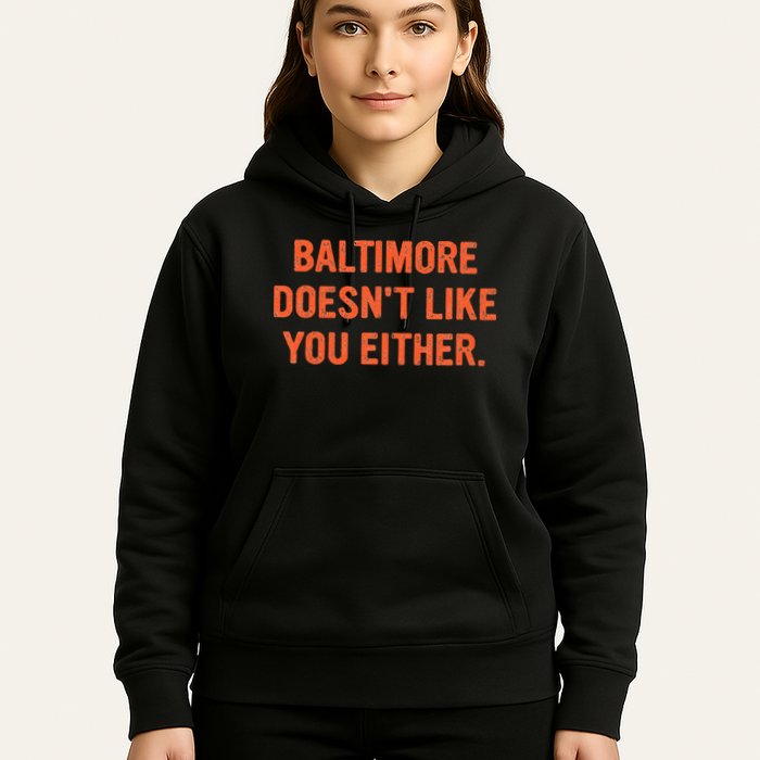 Baltimore DoesnT Like You Either Apparel Hoodie