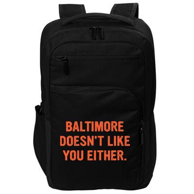 Baltimore DoesnT Like You Either Apparel Impact Tech Backpack