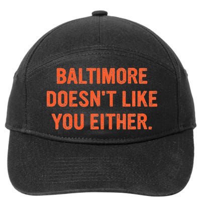 Baltimore DoesnT Like You Either Apparel 7-Panel Snapback Hat