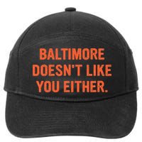 Baltimore DoesnT Like You Either Apparel 7-Panel Snapback Hat