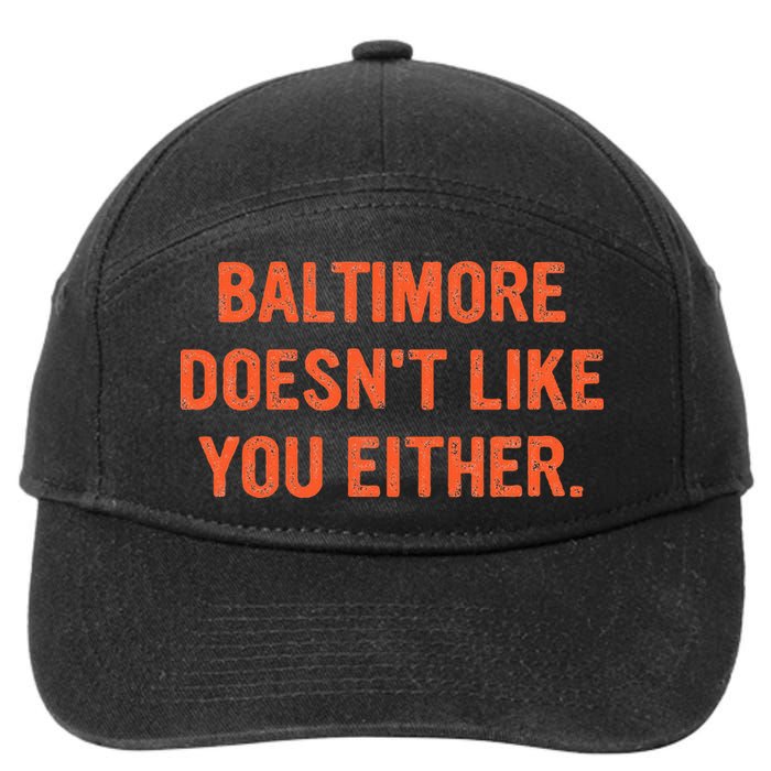 Baltimore DoesnT Like You Either Apparel 7-Panel Snapback Hat