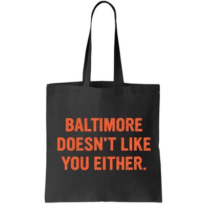 Baltimore DoesnT Like You Either Apparel Bag