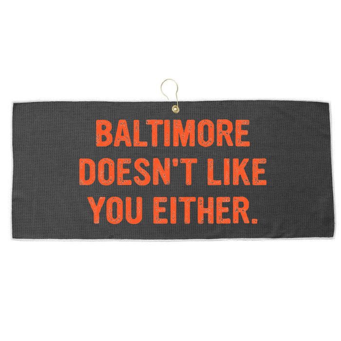 Baltimore DoesnT Like You Either Apparel Large Microfiber Waffle Golf Towel