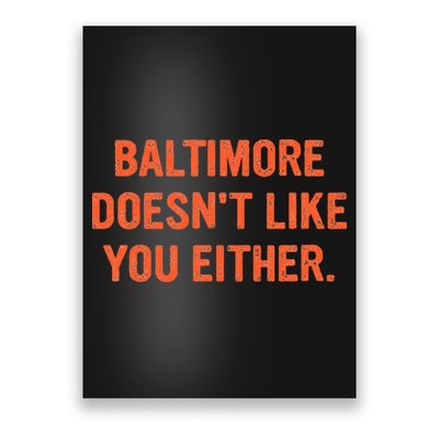 Baltimore DoesnT Like You Either Apparel Poster