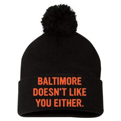 Baltimore DoesnT Like You Either Apparel Pom Pom 12in Knit Beanie
