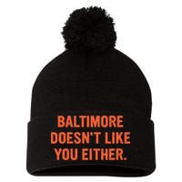Baltimore DoesnT Like You Either Apparel Pom Pom 12in Knit Beanie