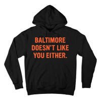 Baltimore DoesnT Like You Either Apparel Tall Hoodie