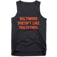 Baltimore DoesnT Like You Either Apparel Tank Top