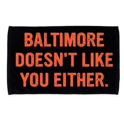 Baltimore DoesnT Like You Either Apparel Microfiber Hand Towel