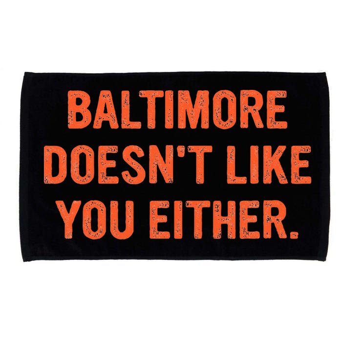 Baltimore DoesnT Like You Either Apparel Microfiber Hand Towel