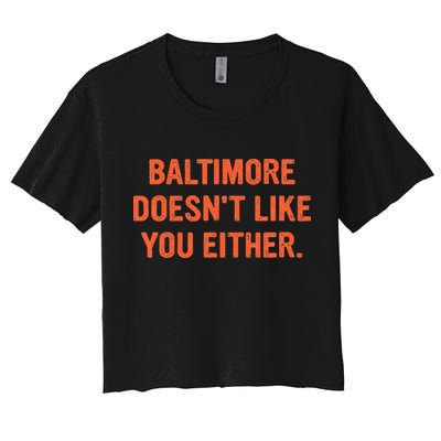 Baltimore DoesnT Like You Either Apparel Crop Top