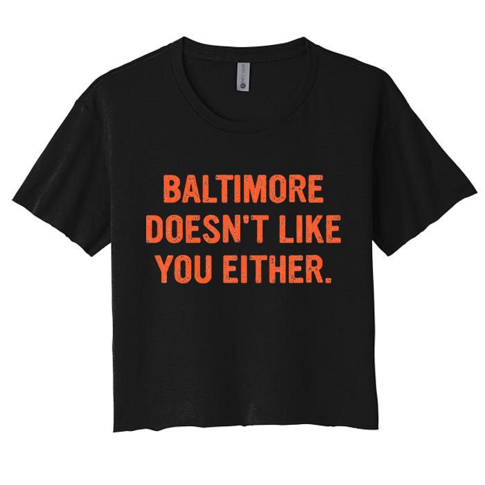 Baltimore DoesnT Like You Either Apparel Crop Top