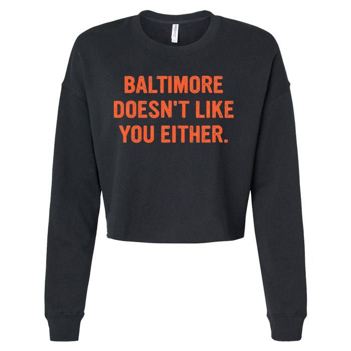 Baltimore DoesnT Like You Either Apparel Cropped Pullover Crew