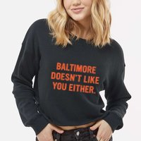 Baltimore DoesnT Like You Either Apparel Cropped Pullover Crew
