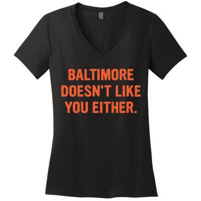 Baltimore DoesnT Like You Either Apparel Women's V-Neck T-Shirt