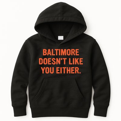 Baltimore DoesnT Like You Either Apparel Kids Hoodie