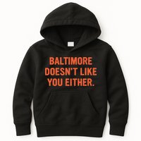 Baltimore DoesnT Like You Either Apparel Kids Hoodie