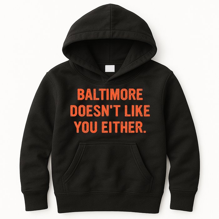 Baltimore DoesnT Like You Either Apparel Kids Hoodie