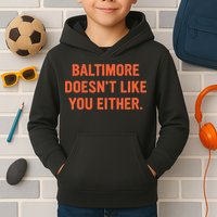 Baltimore DoesnT Like You Either Apparel Kids Hoodie