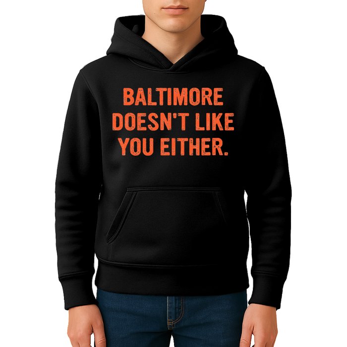 Baltimore DoesnT Like You Either Apparel Kids Hoodie