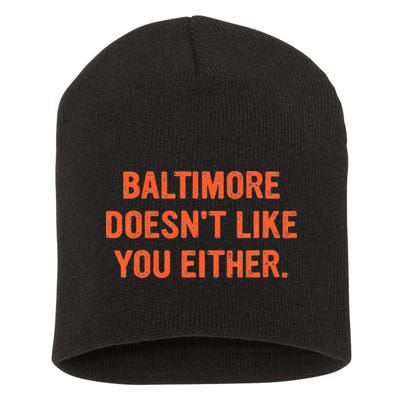 Baltimore DoesnT Like You Either Apparel Short Acrylic Beanie