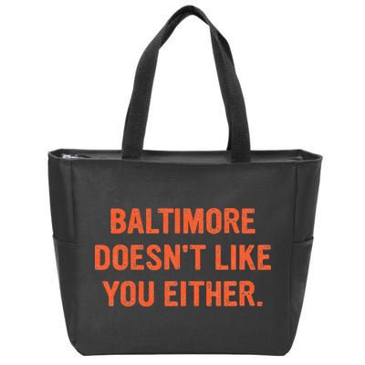 Baltimore DoesnT Like You Either Apparel Zip Tote Bag