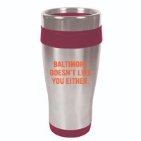Baltimore DoesnT Like You Either Apparel 16oz Travel Tumbler