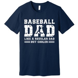 Baseball Dad Like A Regular Dad But Cooler Premium T-Shirt