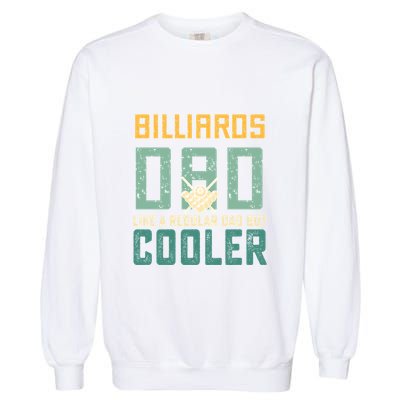Billiards Dad Like A Regular Dad But Cooler Birthday Gift For Father’s Day Garment-Dyed Sweatshirt