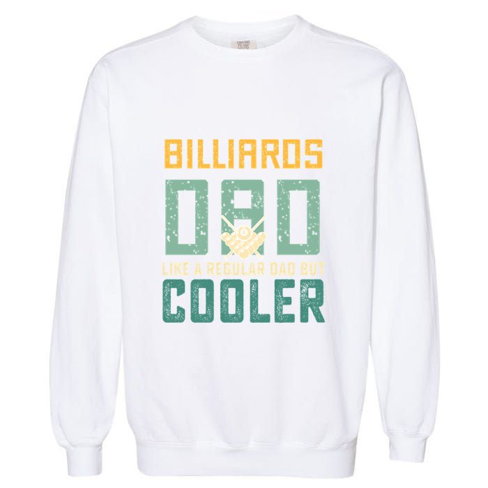 Billiards Dad Like A Regular Dad But Cooler Birthday Gift For Father’s Day Garment-Dyed Sweatshirt