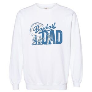 Baseball Dad Like A Regular Dad But Cooler Garment-Dyed Sweatshirt