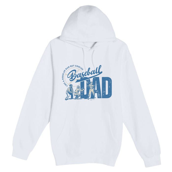 Baseball Dad Like A Regular Dad But Cooler Premium Pullover Hoodie