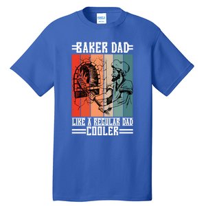 Baker Dad Like A Regular Dad Cooler Gift Tall T-Shirt