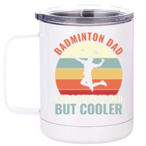 Badminton Dad Like A Regular Dad But Cooler Badminton Father Funny Gift 12 oz Stainless Steel Tumbler Cup