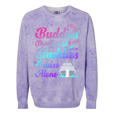 Buddies Dont Let Buddies Cruise Alone Friends Cruising Ship Cute Gift Colorblast Crewneck Sweatshirt