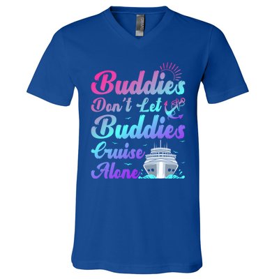 Buddies Dont Let Buddies Cruise Alone Friends Cruising Ship Cute Gift V-Neck T-Shirt