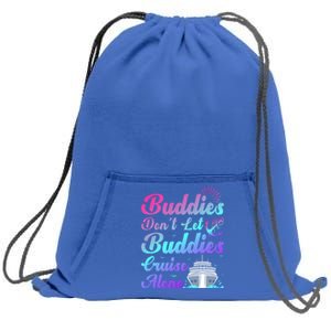 Buddies Dont Let Buddies Cruise Alone Friends Cruising Ship Cute Gift Sweatshirt Cinch Pack Bag